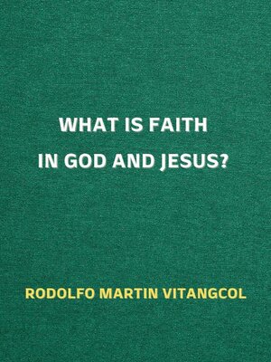 cover image of What is Faith in God and Jesus?